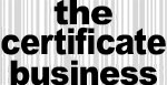 the certificate business